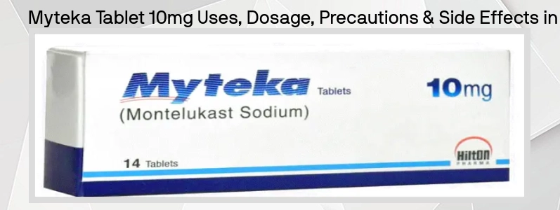 Myteka Tablet 10mg کے استعمال ، خوراک ، احتیاطی تدابیر اور ضمنی اثرات